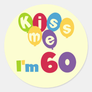 Kiss Me I'm 60 Birthday Tshirts and Gifts Classic Round Sticker