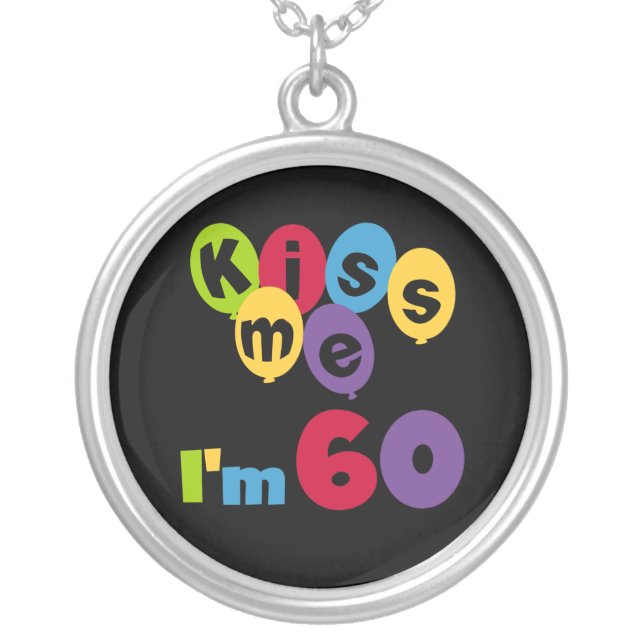 Kiss Me I'm 60 Birthday Tshirts and Gifts Silver Plated Necklace (Front)