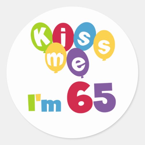 Kiss Me Im 65 Birthday T_shirts and Gifts Classic Round Sticker