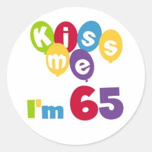 Kiss Me I'm 65 Birthday T-shirts and Gifts Classic Round Sticker
