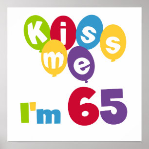 Kiss Me I'm 65 Birthday T-shirts and Gifts Poster