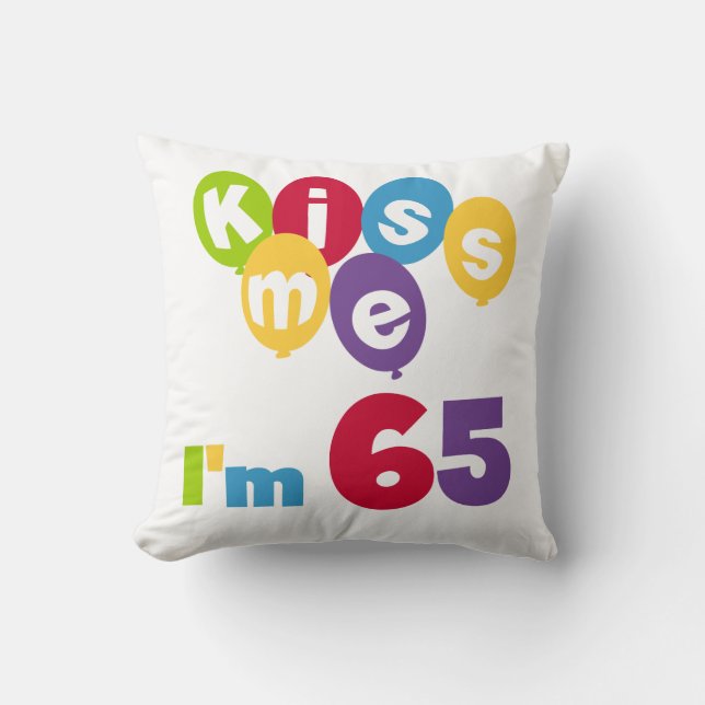 Kiss Me I'm 65 Birthday T-shirts and Gifts Throw Pillow (Front)