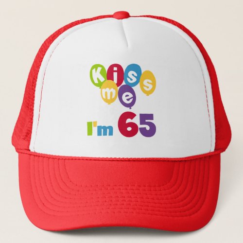 Kiss Me Im 65 Birthday T_shirts and Gifts Trucker Hat