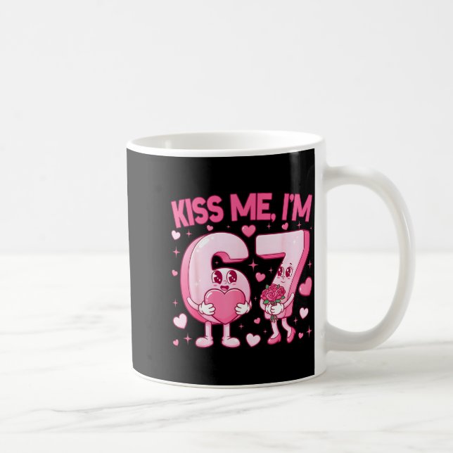 Kiss Me I'm 6 7 Cute Funny 67 Meme Birthday Valent Coffee Mug (Right)