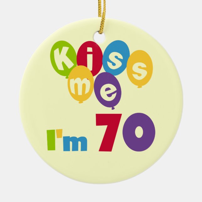 Kiss Me I'm 70 Birthday T-shirts and Gifts Ceramic Ornament (Front)