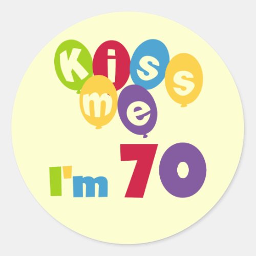 Kiss Me Im 70 Birthday T_shirts and Gifts Classic Round Sticker