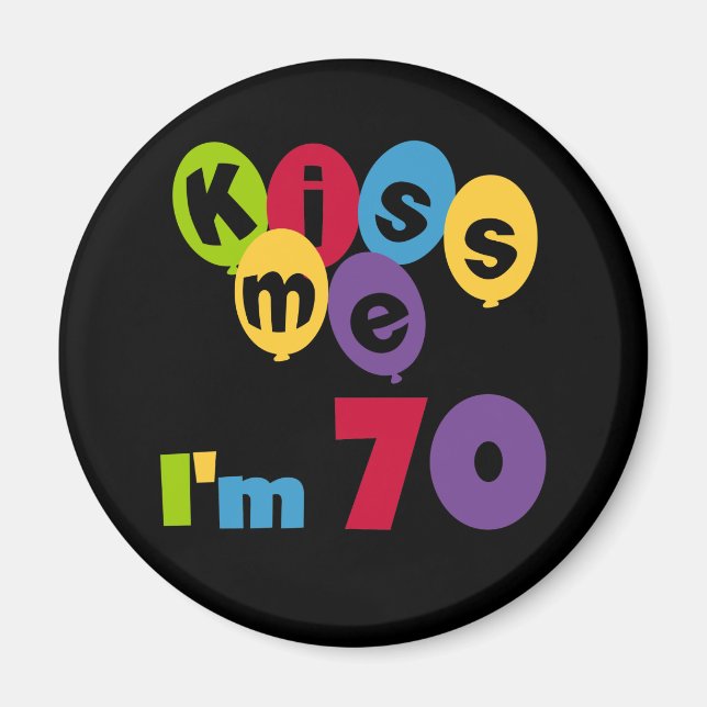 Kiss Me I'm 70 Birthday T-shirts and Gifts Magnet (Front)