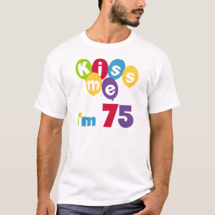 Kiss Me I'm 75 Birthday T-shirts and Gifts