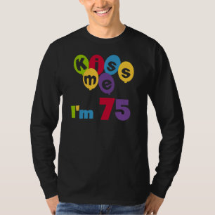 Kiss Me I'm 75 Birthday T-shirts and Gifts