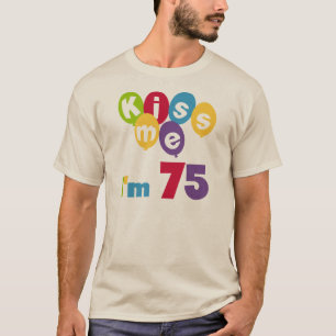 Kiss Me I'm 75 Birthday T-shirts and Gifts