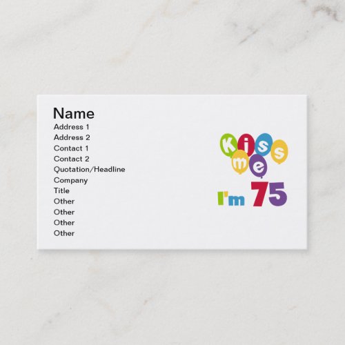 Kiss Me Im 75 Birthday T_shirts and Gifts Business Card