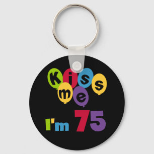 Kiss Me I'm 75 Birthday T-shirts and Gifts Keychain