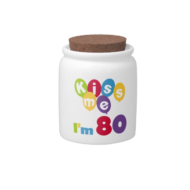 Kiss Me I'm 80 Birthday T-shirts and Gifts Candy Jar (Front)
