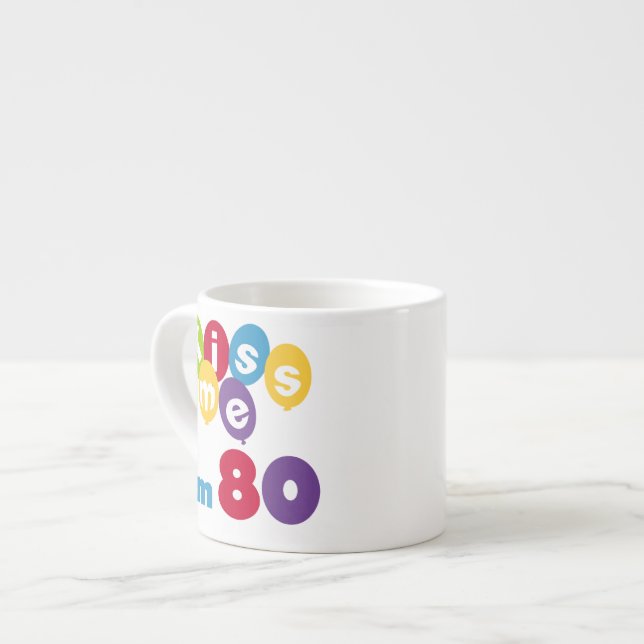 Kiss Me I'm 80 Birthday T-shirts and Gifts Espresso Cup (Front Left)