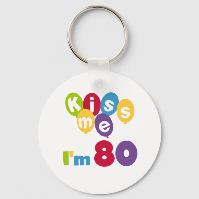 Kiss Me I'm 80 Birthday T-shirts and Gifts Keychain (Front)