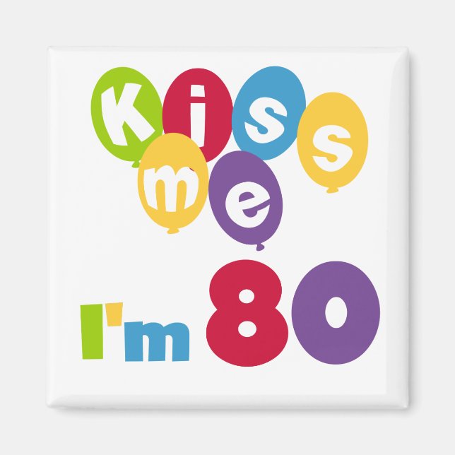 Kiss Me I'm 80 Birthday T-shirts and Gifts Magnet (Front)
