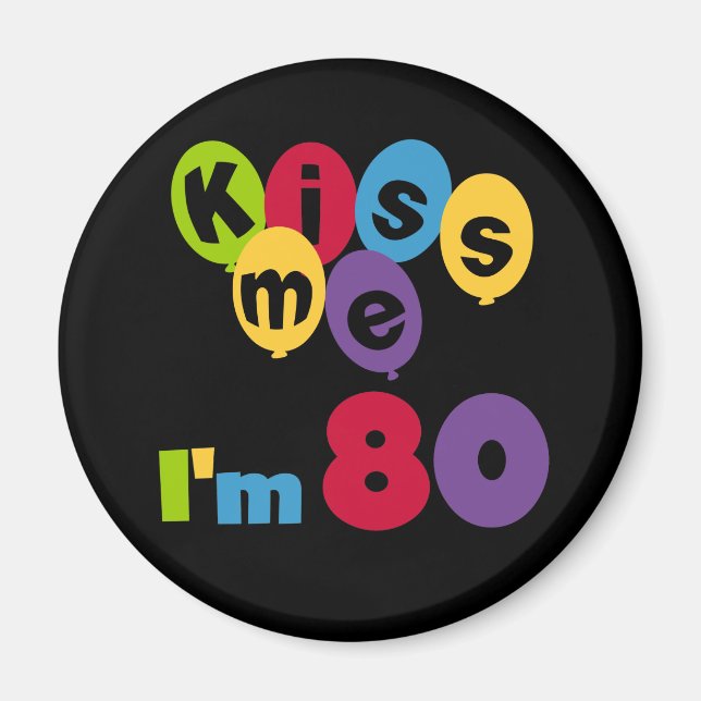 Kiss Me I'm 80 Birthday T-shirts and Gifts Magnet (Front)