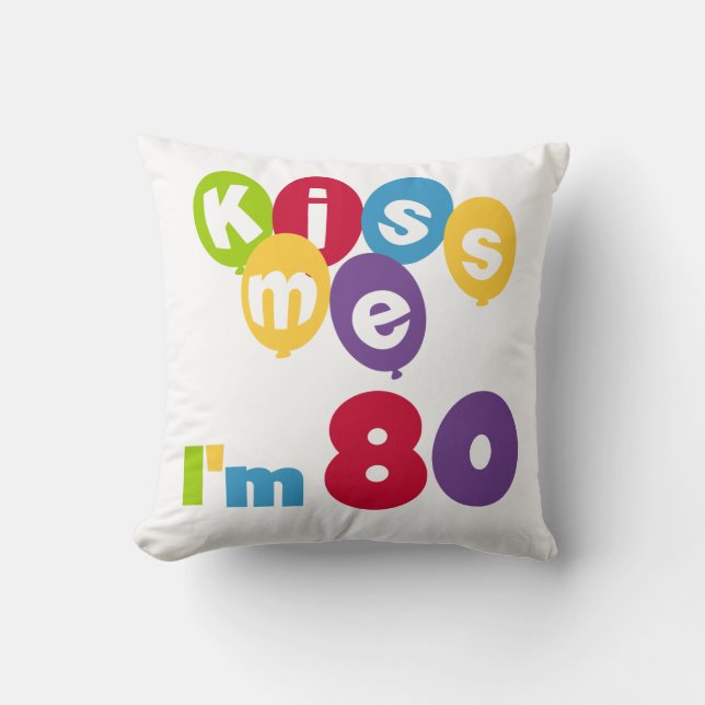 Kiss Me I'm 80 Birthday T-shirts and Gifts Throw Pillow (Front)