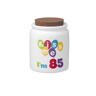 Kiss Me I'm 85 Birthday T-shirts and Gifts Candy Jar