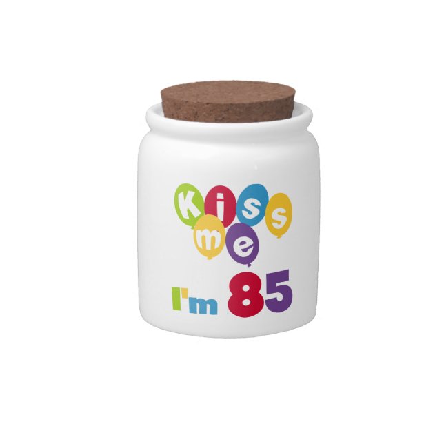 Kiss Me I'm 85 Birthday T-shirts and Gifts Candy Jar (Front)