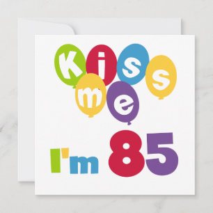 Kiss Me I'm 85 Birthday T-shirts and Gifts Card