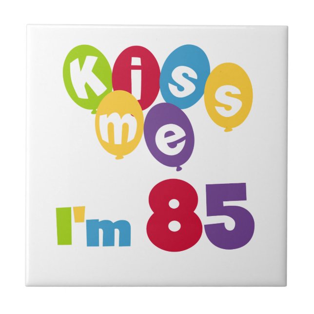 Kiss Me I'm 85 Birthday T-shirts and Gifts Ceramic Tile (Front)