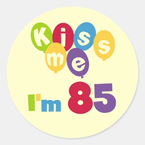 Kiss Me Im 85 Birthday T_shirts and Gifts Classic Round Sticker