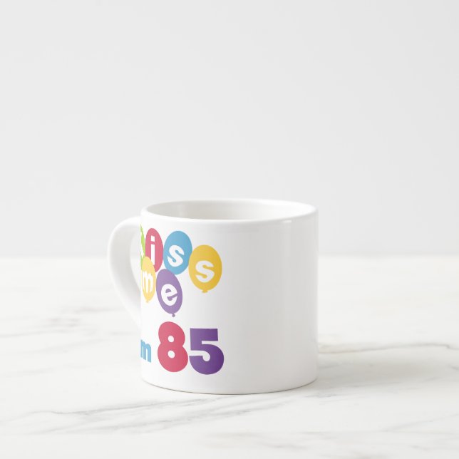 Kiss Me I'm 85 Birthday T-shirts and Gifts Espresso Cup (Front Left)