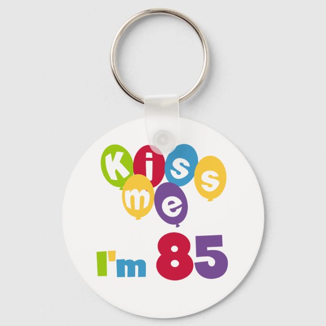 Kiss Me I'm 85 Birthday T-shirts and Gifts Keychain (Front)
