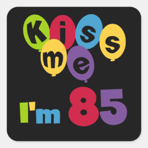Kiss Me I'm 85 Birthday T-shirts and Gifts Square Sticker