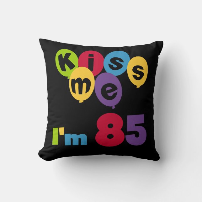 Kiss Me I'm 85 Birthday T-shirts and Gifts Throw Pillow (Front)