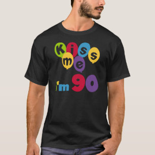 Kiss Me I'm 90 Birthday T-shirts and Gifts