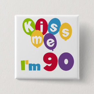 Kiss Me I'm 90 Birthday T-shirts and Gifts Button