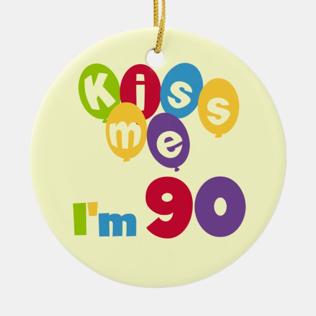 Kiss Me I'm 90 Birthday T-shirts and Gifts Ceramic Ornament (Front)
