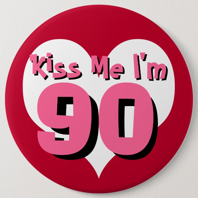 Kiss Me I'm 90 Pinback Button (Front)