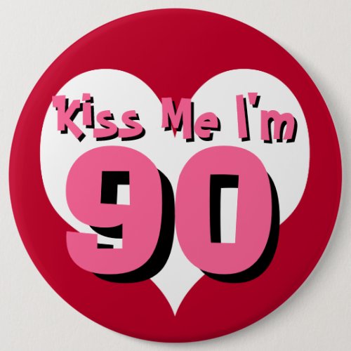 Kiss Me Im 90 Pinback Button