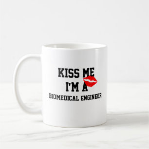 Kiss Me Im A Biomedical Engineer Mug