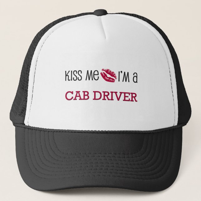 Kiss Me I'm a CAB DRIVER Trucker Hat (Front)