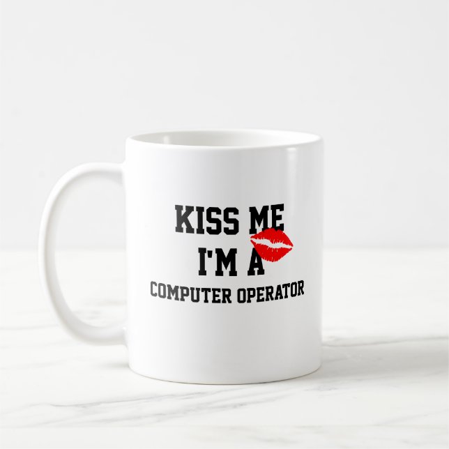 Kiss Me Im A Computer Operator Mug (Left)