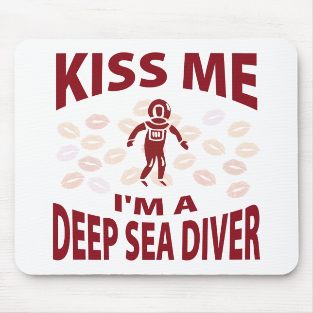 Kiss Me I'm A Deep Sea Diver Mouse Pad (Front)