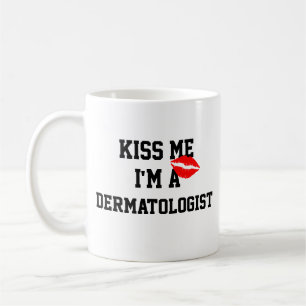 Kiss Me Im A Dermatologist Mug