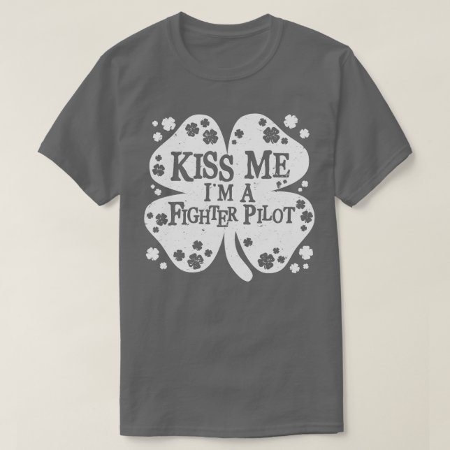 Kiss Me Im A Fighter Pilot St Patricks Day Gift T-Shirt (Design Front)