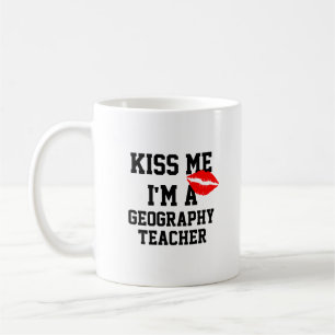 Kiss Me Im A Geography Teacher Mug