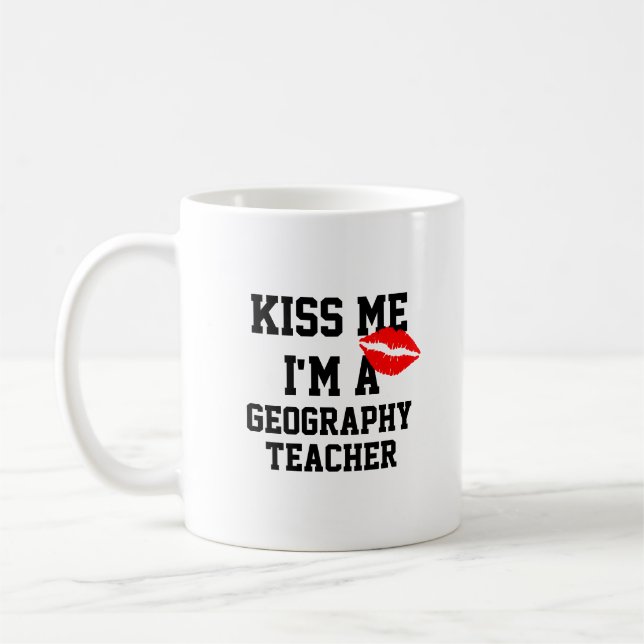 Kiss Me Im A Geography Teacher Mug (Left)