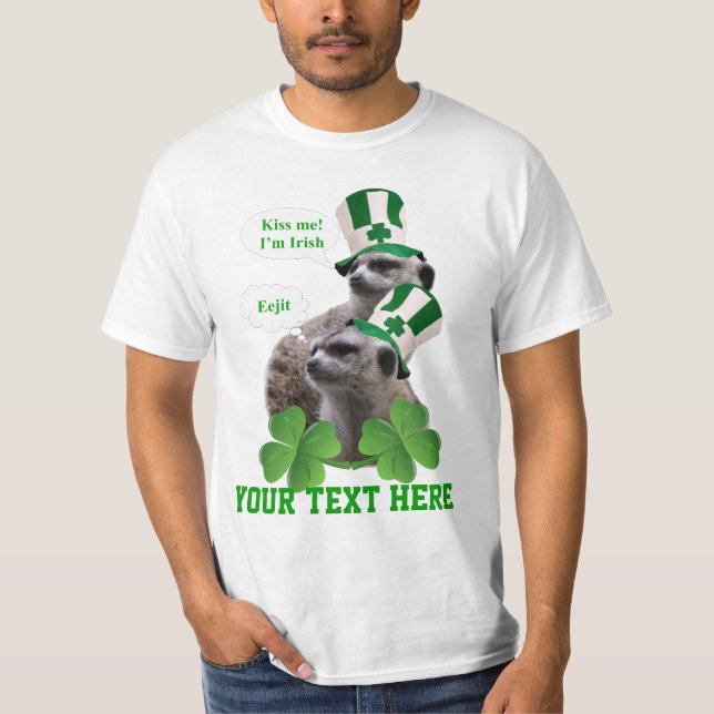 Kiss me I'm a Irish meerkat design T-Shirt (Front)