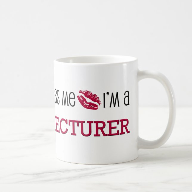 Kiss Me I'm a LECTURER Coffee Mug (Right)