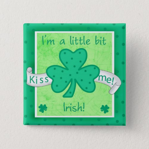 Kiss Me _ Im a little Bit Irish Button Badge