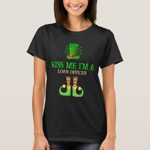 Kiss Me Im A Loan Officer St Patricks Day Irish S T_Shirt