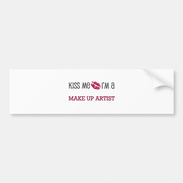 Kiss Me I'm a MAKE UP ARTIST Bumper Sticker (Front)