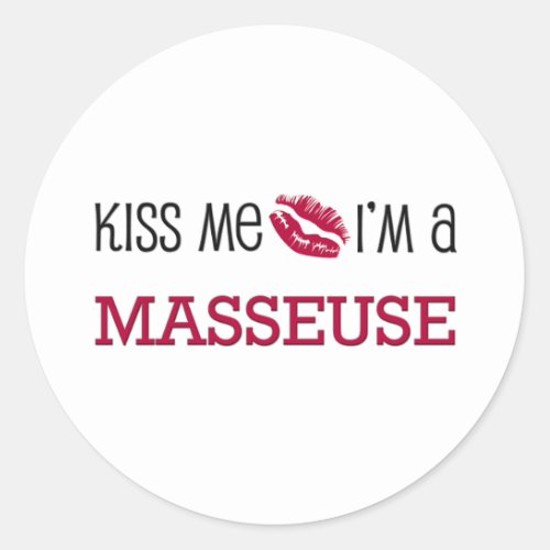 Kiss Me Im a MASSEUSE Classic Round Sticker